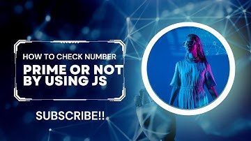 How to check a number is Prime or not by using JavaScript.