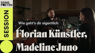 Video thumbnail of "Florian Künstler & Madeline Juno - Wie geht's dir eigentlich (Songpoeten Session)"