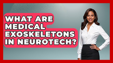 What Are Medical Exoskeletons In Neurotech? - Neurotech Insight Pro