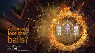 the history of ... Why did Fire Mages lose their BALLS?