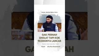 Ga Pernah Sholat Tapi Rezekinya Lancar Ustadz Syafiq Riza Basalamah