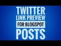 Set Blogspot Link Preview on Twitter with Twitter Card Code Type summary large image on Blogger.com