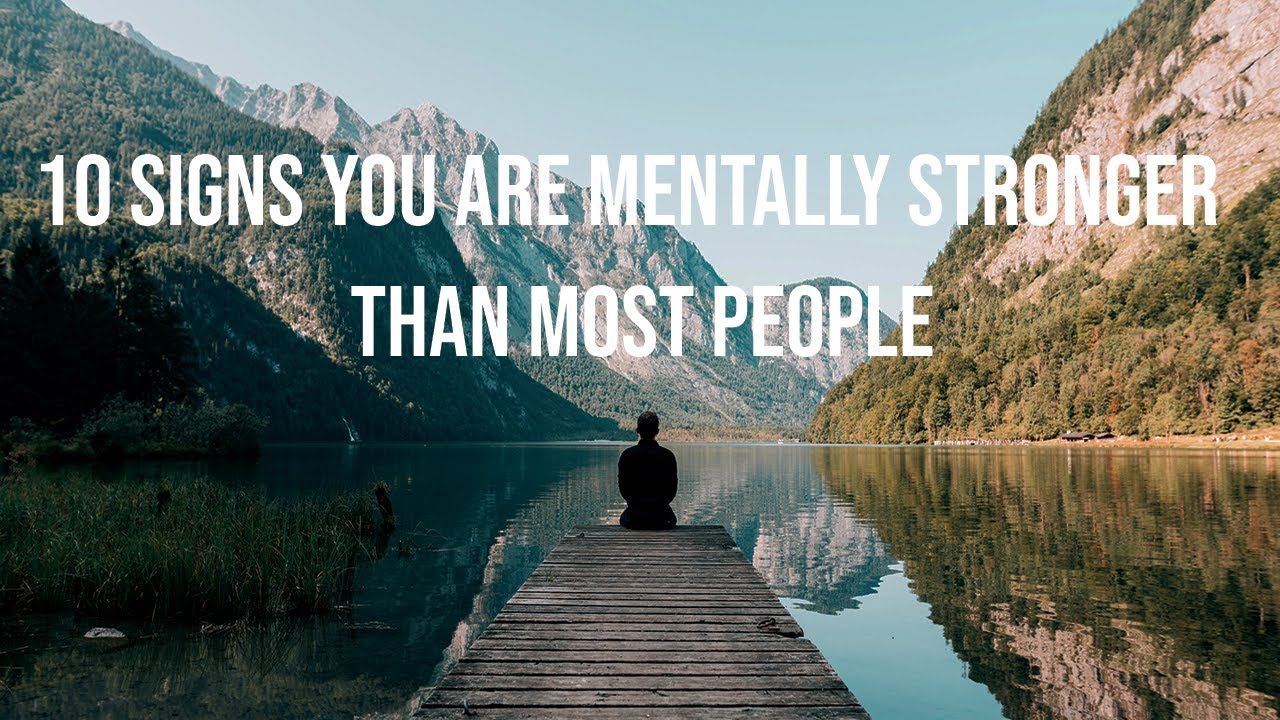 10 Signs You Are Mentally Stronger Than Most People   Motivational Video