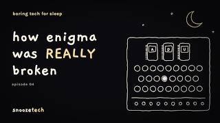 How the Enigma Code Was REALLY Broken | Boring Tech for Sleep
