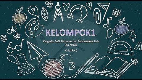 Kelompok 1 Kelas XI MIPA 6: Prasyarat Program Linear (Persamaan Linear, Pertidaksamaan Linear)