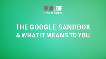 What is the Google Sandbox and what does it mean?