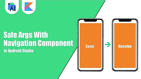 Safe Args With Navigation Components | Kotlin | Android Tutorials
