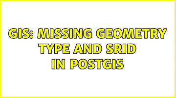 GIS: Missing geometry type and SRID in PostGIS (3 Solutions!!)