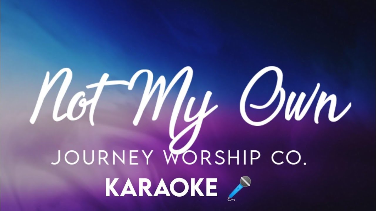 not my own journey worship