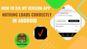 How to Fix My Verizon App Nothing Loads Correctly in Android