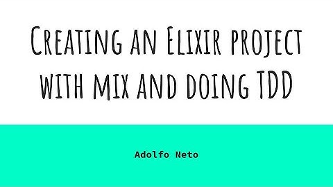 Creating an Elixir project with mix and doing TDD