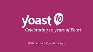 10 Years of Yoast: Joost de Valk on 10 years of SEO for everyone