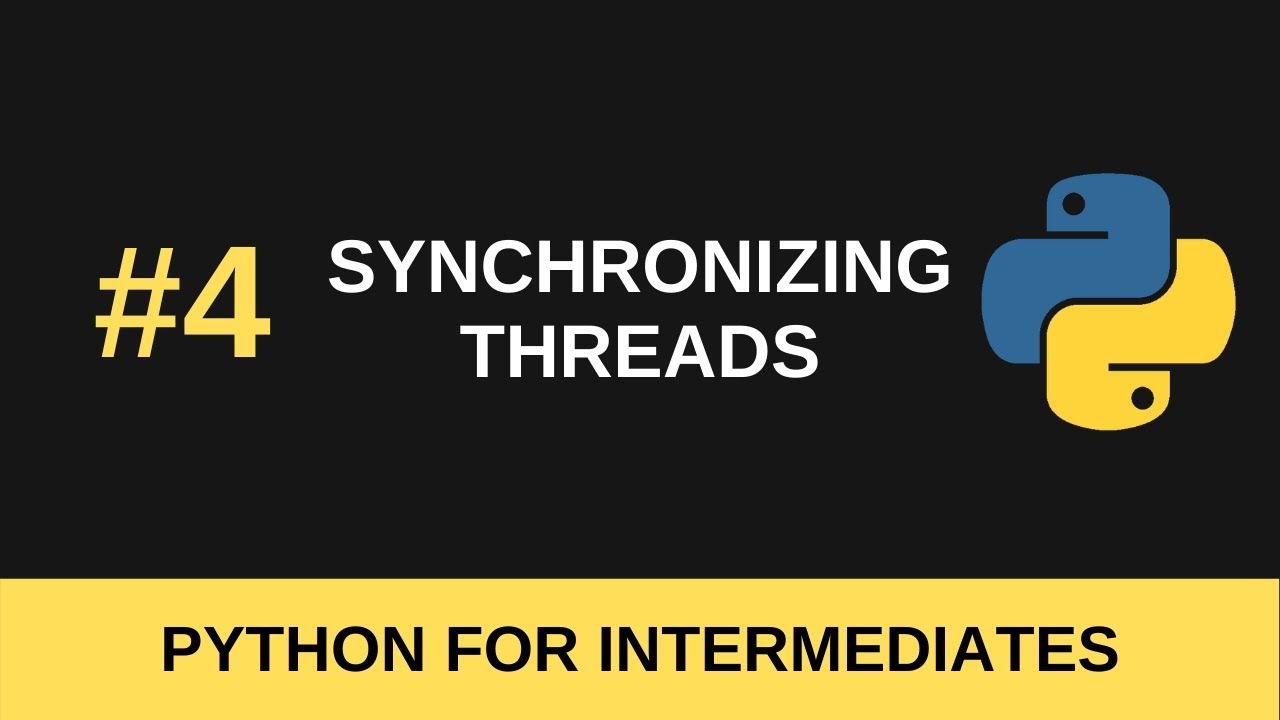 Python Intermediate Tutorial #4 - Synchronizing Threads