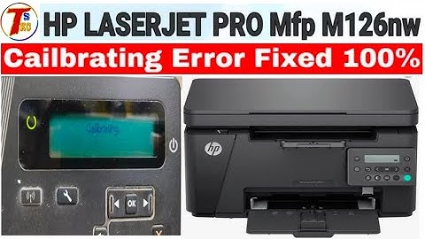 HP laserjet pro m126nw calibrating problem 