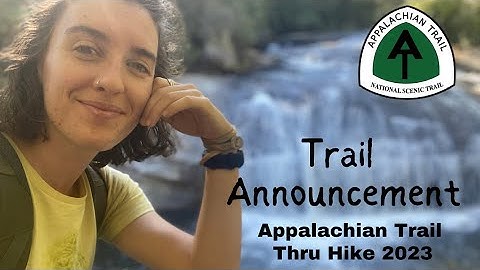 Trail Announcement | Appalachian Trail Thru Hike 2023 NOBO