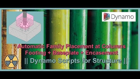 Automatic Family Placement at Columns - Footing + Baseplate + Encasement using Dynamo.
