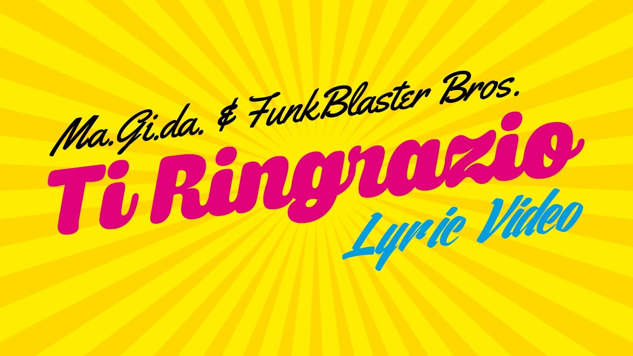 Watch Party Boomers (Ma.Gi.Da & FunkBlaster Bros) - Ti Ringrazio (Lyric Video) on YouTube Watch Party Boomers (Ma.Gi.Da & FunkBlaster Bros) - Ti Ringrazio (Lyric Video) on YouTube