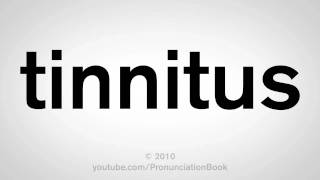 How To Pronounce Tinnitus
