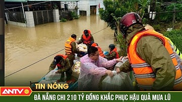 Đà Nẵng hỗ trợ khẩn cấp 210 tỷ đồng khắc phục hậu quả thiên tai | ANTV