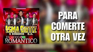 Para Comerte Otra Vez / Isma Ortiz & Sierreños M.O. ESTRENO 2026