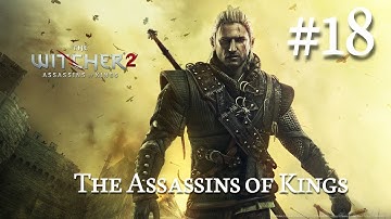 The Witcher 2: Assassins of Kings Walkthrough Part 18 - The Assassins of Kings (No Commentary)