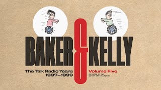 Baker &amp; Kelly: The Talk Radio Years 1997–1999 (Volume 5)
