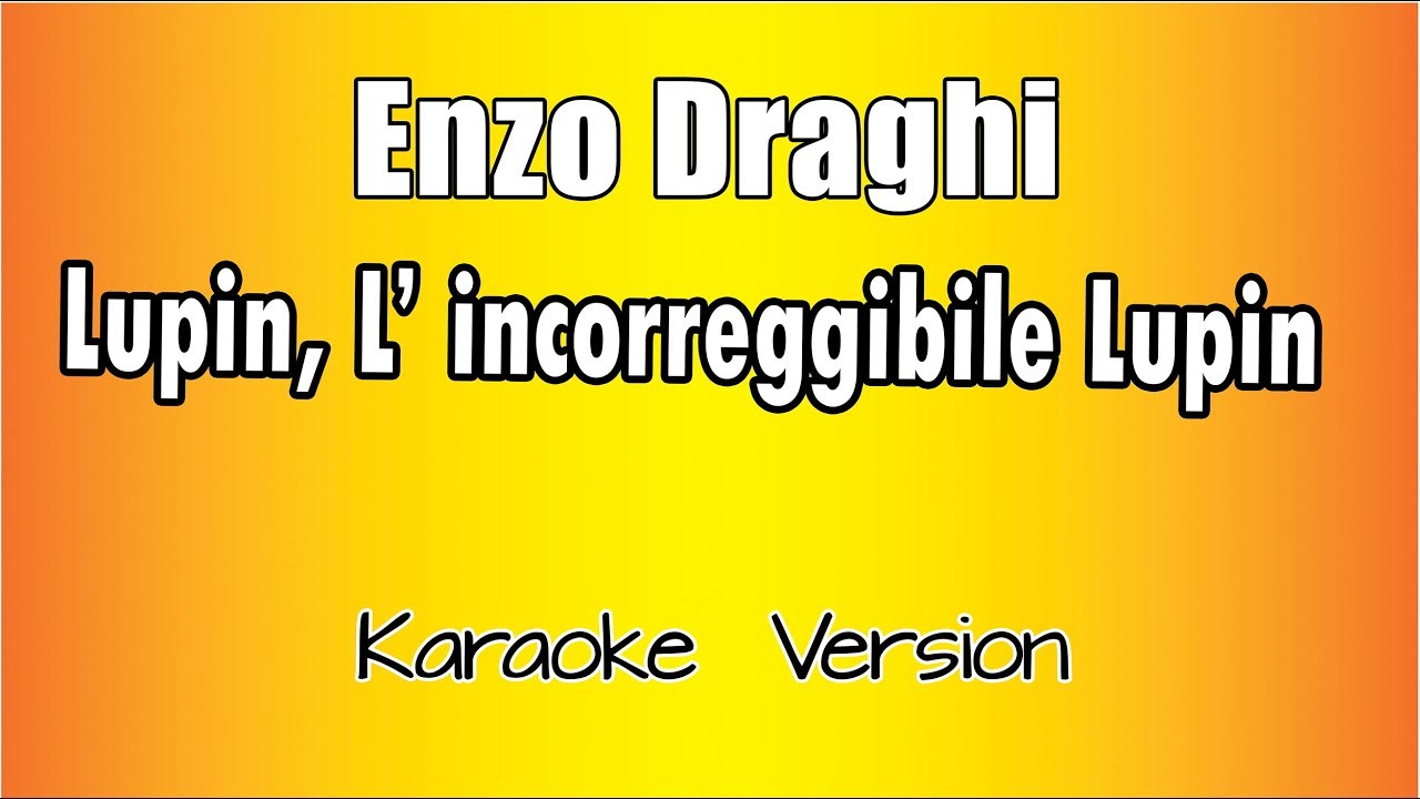 Enzo Draghi  -  Lupin, l'incorreggibile Lupin (Versione Karaoke Academy Italia)