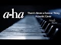 a-ha - There’s Never a Forever Thing - Acoustic Cover