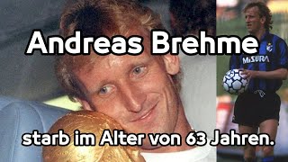Die Deutsche Fußball-Ikone Andreas Brehme Ist Tot. Er War 63 Jahre Alt.