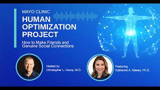 Mayo Clinic Human Optimization Project: How to Make Friends and Genuine Social Connections E53 Wealth
