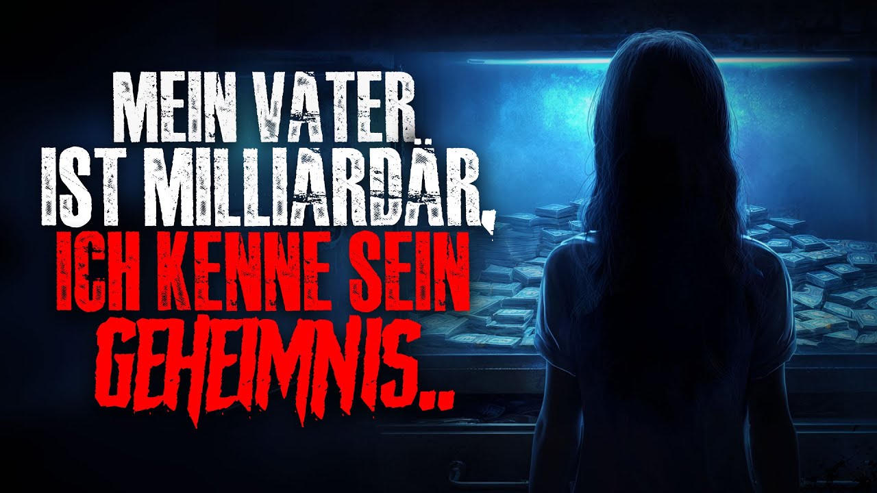 Mein Vater ist Milliardär, ich kenne sein Geheimnis..