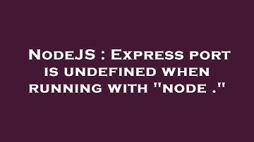 NodeJS : Express port is undefined when running with "node ."