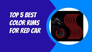 TOP 5 BEST COLOR RIMS FOR RED CAR 2023