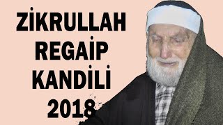 ZİKRULLAH - REGAİP KANDİLİ 2018 - HACI MUSTAFA GÜNEŞ