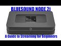 Streaming for Beginners: The BLUESOUND NODE 2i review