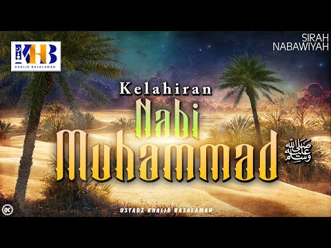 Sirah Nabawiyah #4 : Kelahiran Nabi Muhammad Salallahu &#39;alaihi Wassalam - Khalid Basalamah