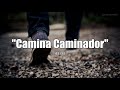 Miniature de la vidéo de la chanson Camina Caminador