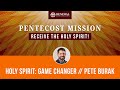 Pentecost Mission Night 2 | Pete Burak - Holy Spirit: The Game Changer