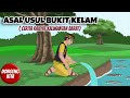 ASAL USUL BUKIT KELAM  ~ Cerita Rakyat Kalimantan Barat | Dongeng Kita