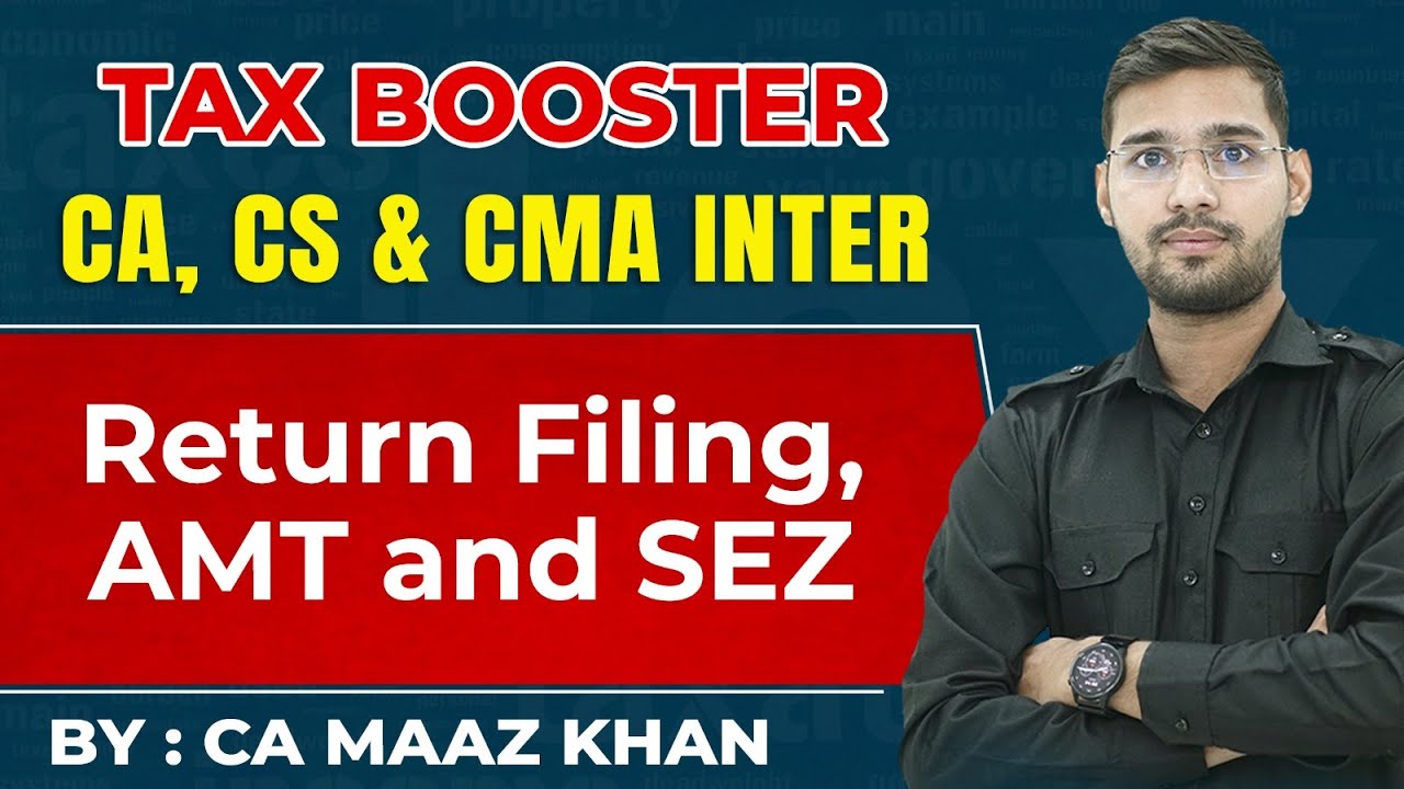 return-filing-amt-and-sez-tax-booster-revision-ca-inter-cs-cma