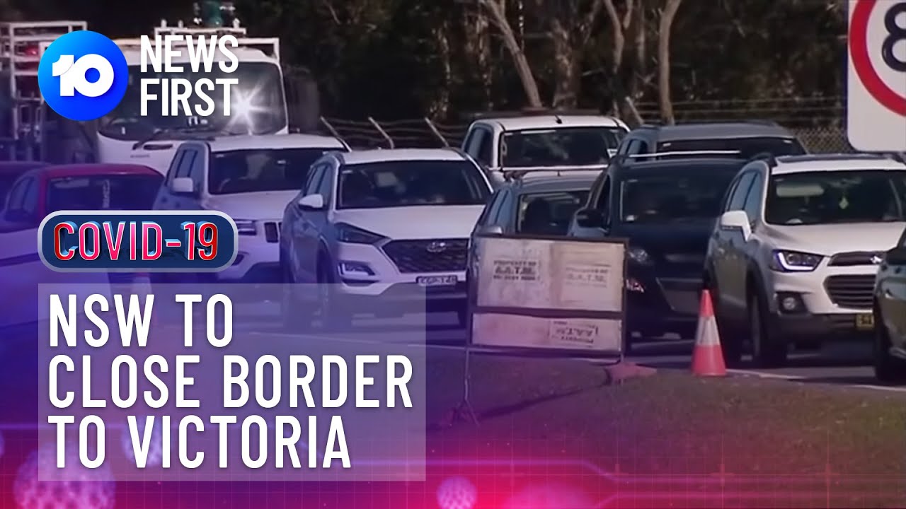 NSW To Close Border To Victoria | 10 News First - YouTube