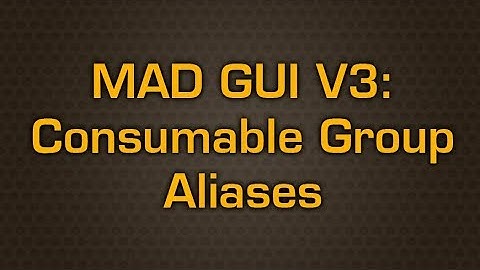 MAD Series GUI V3 - Consumable Group Aliases
