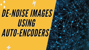De-Noise Image Using Auto-Encoder | Deep Learning with TensorFlow  and Artificial Intelligence |2021