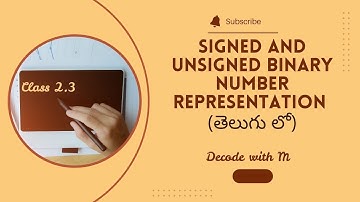 Class 2.3 | Signed and unsigned binary number representation | Telugu
