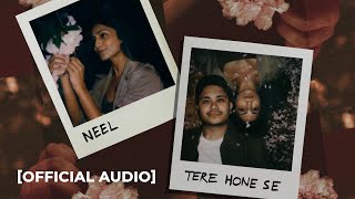 NEEL - Tere Hone Se [ Audio]