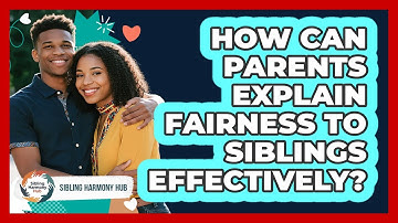 How Can Parents Explain Fairness To Siblings Effectively? - Sibling Harmony Hub