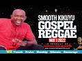 Kikuyu Gospel Reggae Worship Video Mix 1 2022 || Dj Kevin Thee Minister