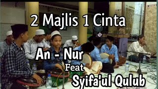 2 Majlis 1 Cinta || An - Nur feat Syifa'ul Qulub