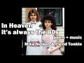 In Heaven - it's always the 80s. Poem by Mike Nelson. Music by David Tonkin