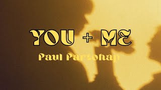 Download lagu YOU   ME - PAUL PARTOHAP LYRICS